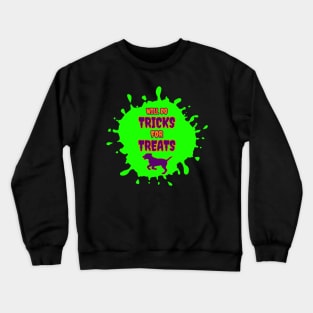 Dogs Will do Tricks for Treats Green Slime Splash Crewneck Sweatshirt